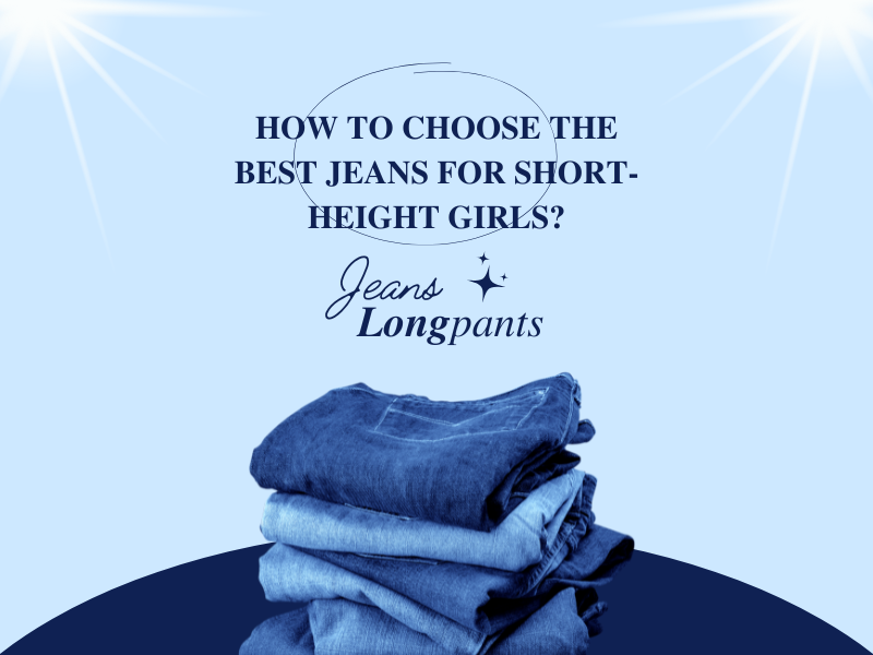 How to Choose the Best Jeans for Short-height Girls