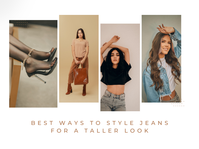 Best ways to style jeans for a taller look 