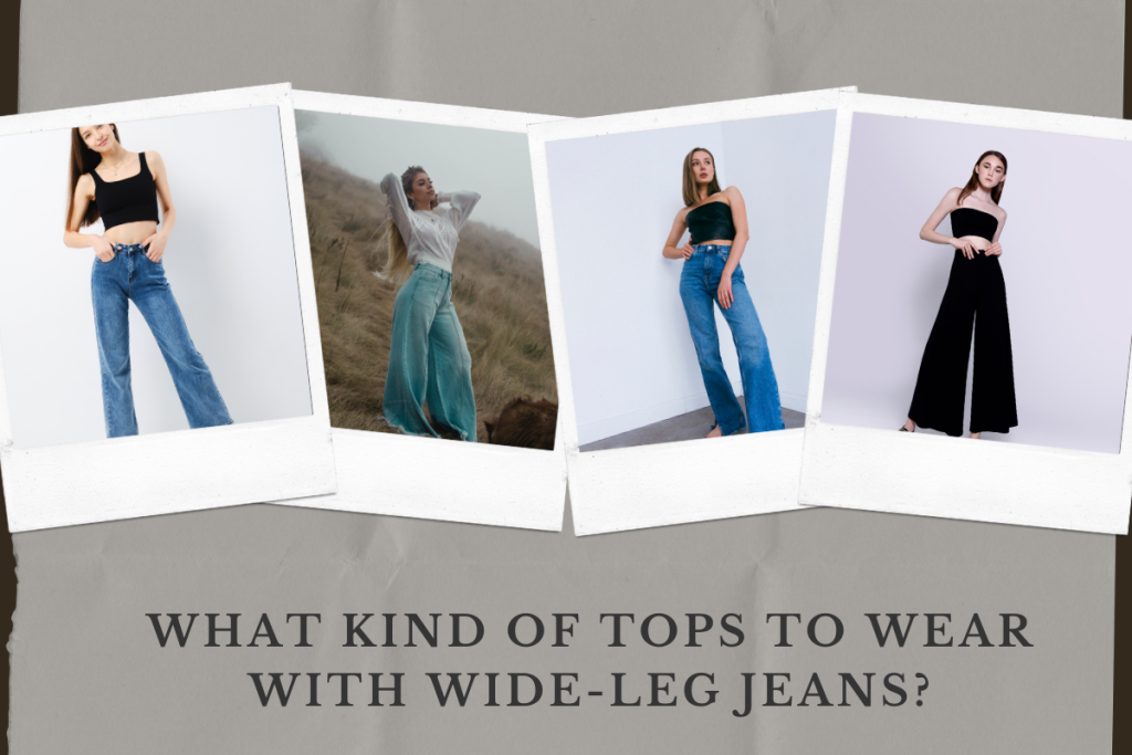 What Kind of Tops to Wear with Wide-Leg Jeans?