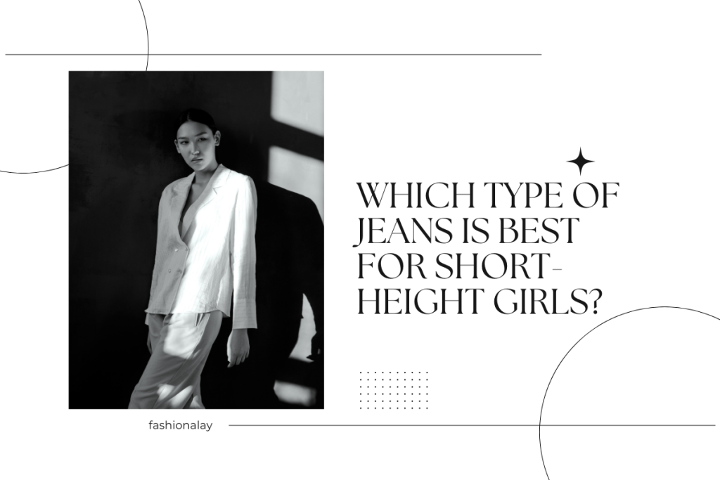 Which Types of jeans is Best for Short-Height Girls